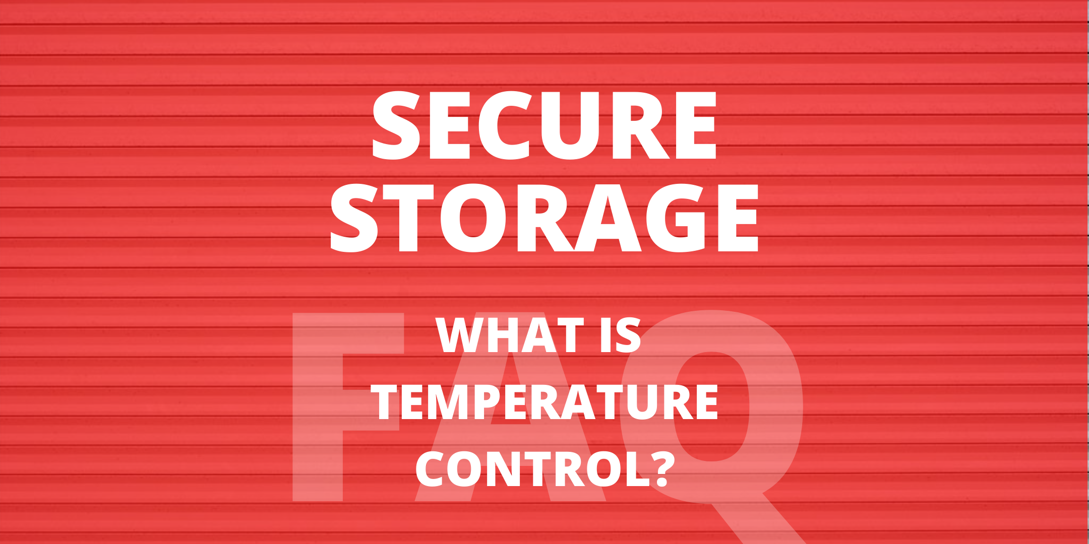 Secure Storage’s Temperature Controlled Unit Rental