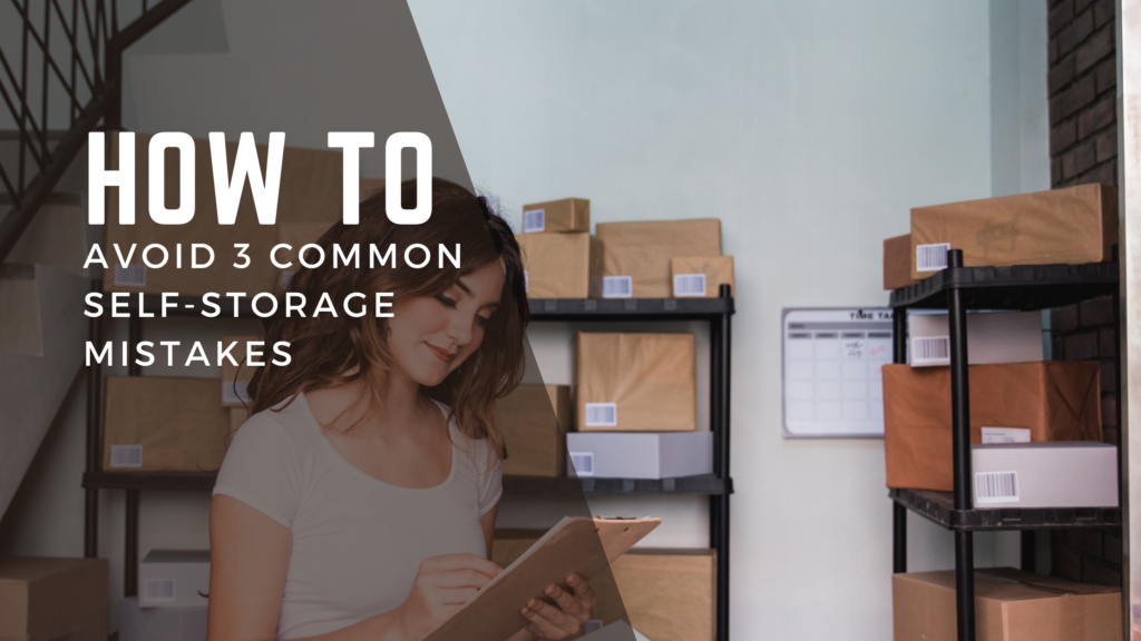 How to Avoid 3 Common SelfStorage Mistakes Secure Storage Unit